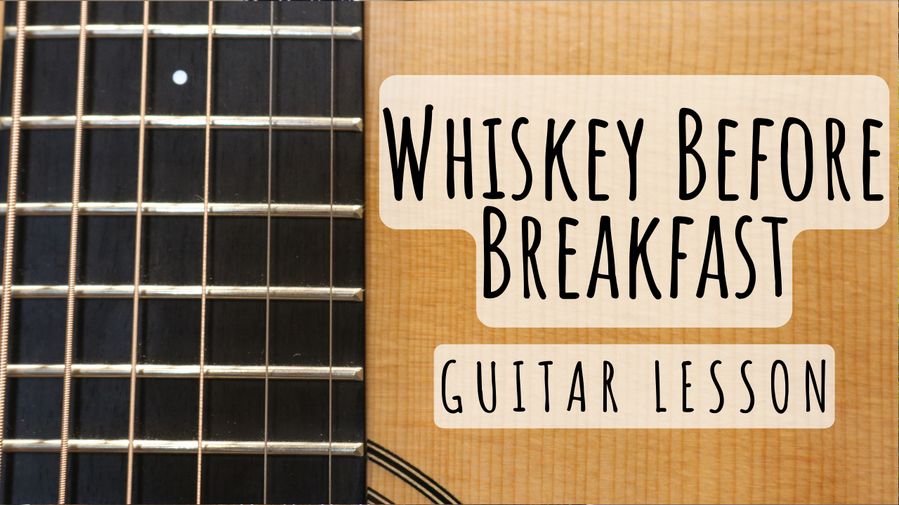 Whiskey Before Breakfast Basic Guitar Lesson Pickin Lessons